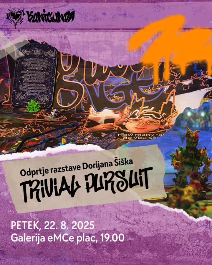 Kunigunda: Odprtje razstave Dorijana Šiška / Trivial Pursuit